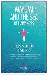 Mayumi And The Sea Of Happiness by Jennifer Tseng