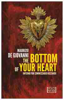 The Bottom Of Your Heart: Inferno For Commissario Ricciardi by Maurizio de Giovanni