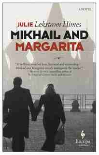 Mikhail And Margarita: A Novel by Julie Himes