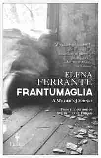Frantumaglia: A Writer's Journey by Elena Ferrante