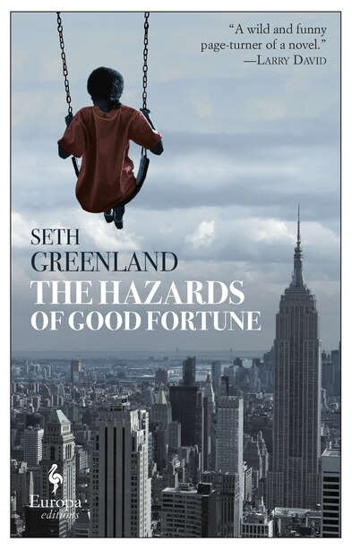 The Hazards Of Good Fortune by Seth Greenland