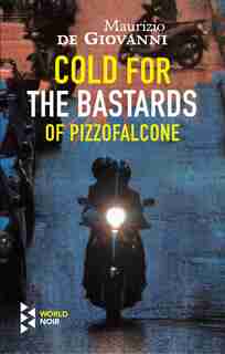 Cold For The Bastards Of Pizzofalcone by Maurizio de Giovanni