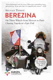Berezina: From Moscow to Paris Following Napoleon's Epic Fail by Sylvain Tesson