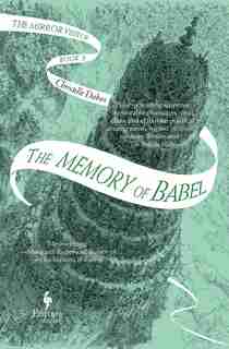 The Memory Of Babel: Book Three Of The Mirror Visitor Quartet by Christelle Dabos