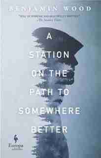 A Station On The Path To Somewhere Better by Benjamin Wood