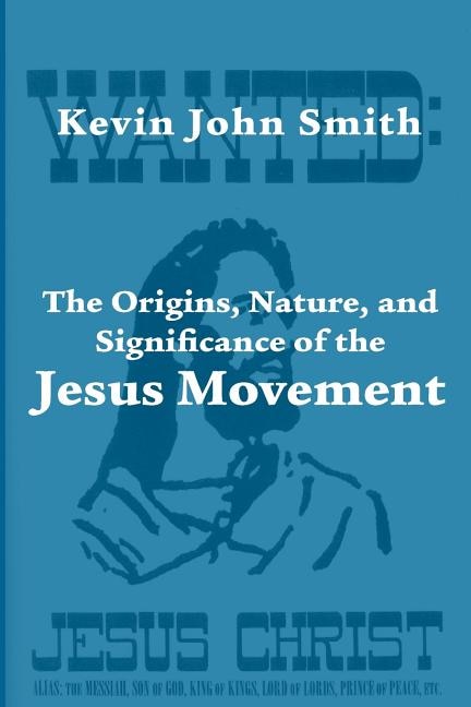 Front cover_The Origins, Nature, and Significance of the Jesus Movement as a Revitalization Movement