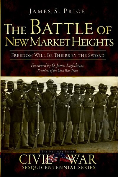 Couverture_The Battle of New Market Heights: Freedom Will Be Theirs by the Sword