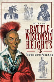 Front cover_The Battle of Wisconsin Heights, 1832: Thunder on the Wisconsin