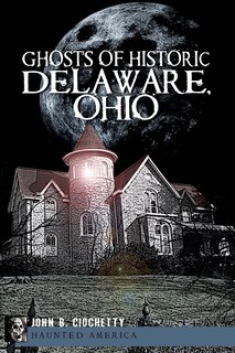 Couverture_Ghosts of Historic Delaware, Ohio