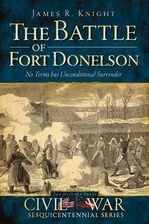 Front cover_The Battle of Fort Donelson: No Terms but Unconditional Surrender