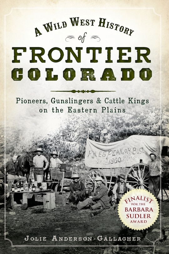 Couverture_A Wild West History of Frontier Colorado: Pioneers, Gunslingers & Cattle Kings on the Eastern Plains