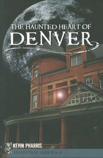 Front cover_The Haunted Heart of Denver