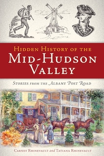 Front cover_Hidden History of the Mid-Hudson Valley