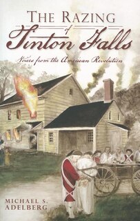 Front cover_The Razing of Tinton Falls: Voices from the American Revolution