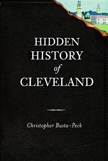 Front cover_Hidden History of Cleveland