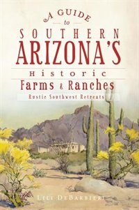 Front cover_A Guide to Southern Arizona's Historic Farms & Ranches