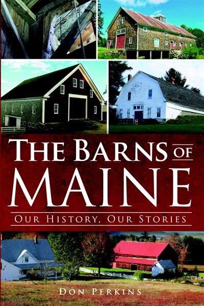 Couverture_The Barns of Maine: Our History, Our Stories