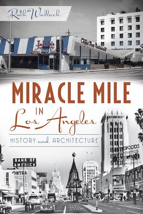 Miracle Mile in Los Angeles:: History and Architecture