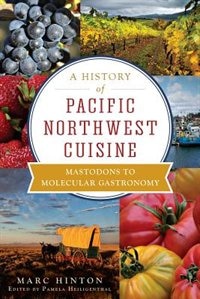 Front cover_A History of Pacific Northwest Cuisine
