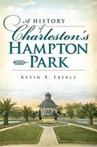 Couverture_A History of Charleston's Hampton Park