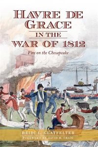 Front cover_Havre de Grace in the War of 1812: