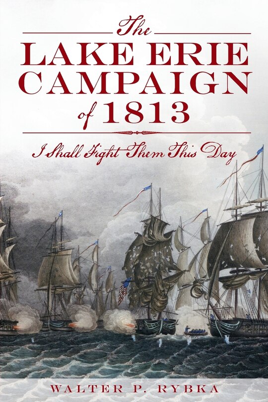 Front cover_The Lake Erie Campaign of 1813: I Shall Fight Them This Day