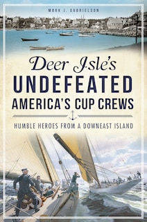 Couverture_Deer Isle's Undefeated America's Cup Crews