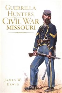 Couverture_Guerrilla Hunters in Civil War Missouri