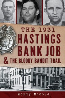 Couverture_The 1931 Hastings Bank Job & the Bloody Bandit Trail