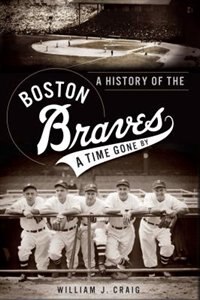 Front cover_A History of the Boston Braves: A Time Gone By