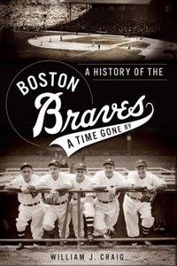 Front cover_A History of the Boston Braves: A Time Gone By