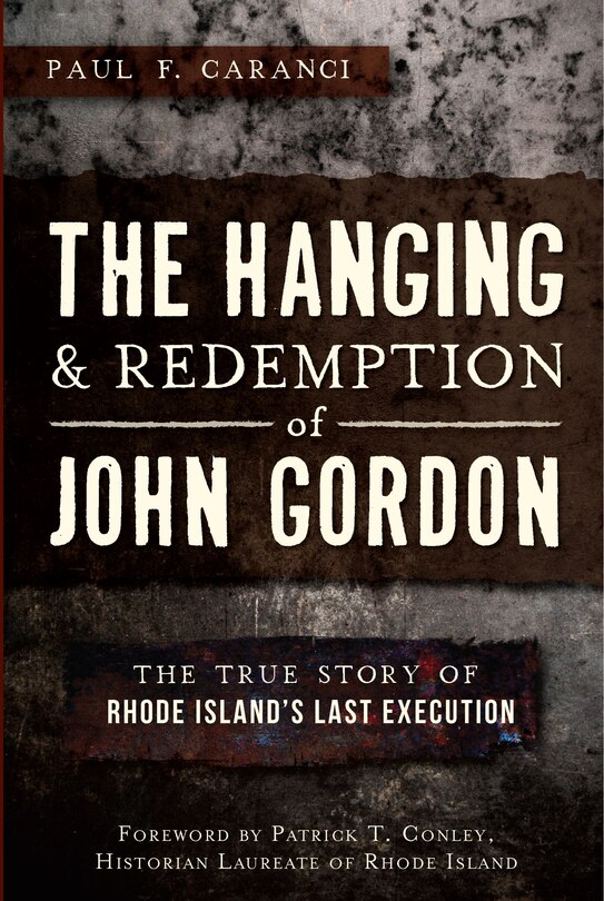 Front cover_The Hanging and Redemption of John Gordon: The True Story of Rhode Island's Last Execution