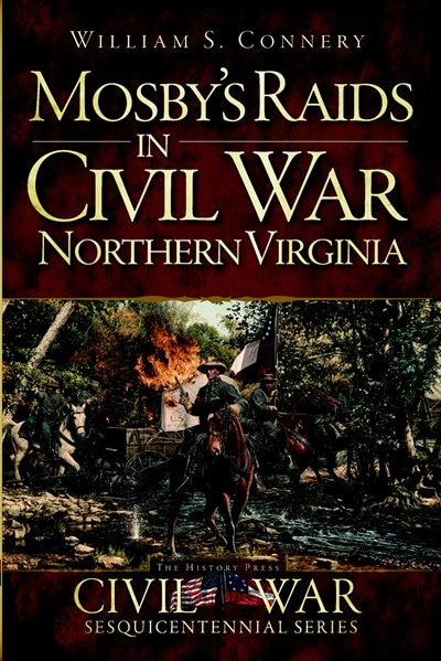 Front cover_Mosby's Raids in Civil War Northern Virginia