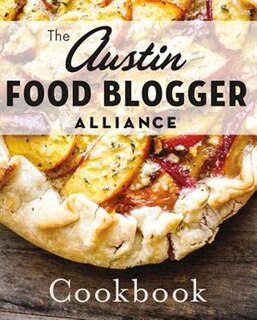 Front cover_The Austin Food Blogger Alliance Cookbook