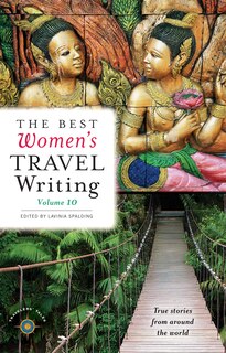 Couverture_The Best Women's Travel Writing, Volume 10