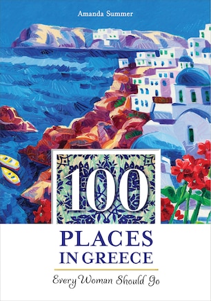 100 Places In Greece Every Woman Should Go