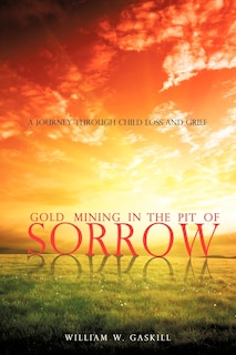 Gold Mining in the Pit of Sorrow