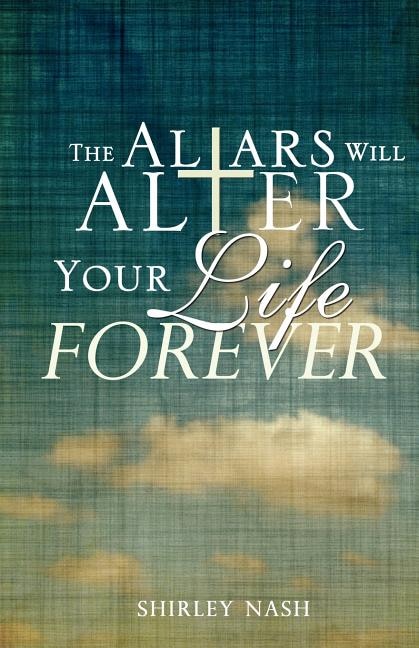 Couverture_The Altars Will Alter Your Life Forever