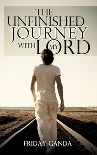 Front cover_The Unfinished Journey with My Lord
