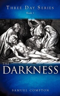 Front cover_Three Day Series Book 1 The Darkness