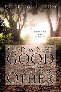 Front cover_God is not Good - He is Other