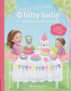 Happy Birthday, Bitty Baby!: A Punch-out And Play Party Book