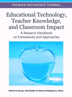 Front cover_Educational Technology, Teacher Knowledge, and Classroom Impact