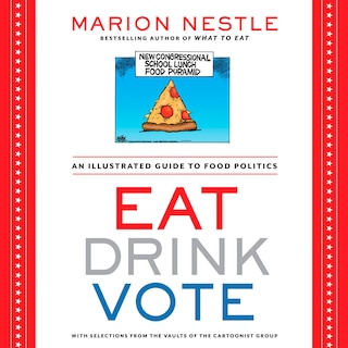 Eat Drink Vote: An Illustrated Guide to Food Politics