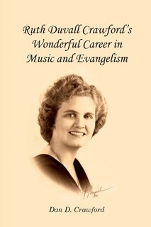 Front cover_Ruth Duvall Crawford's Wonderful Career in Music and Evangelism