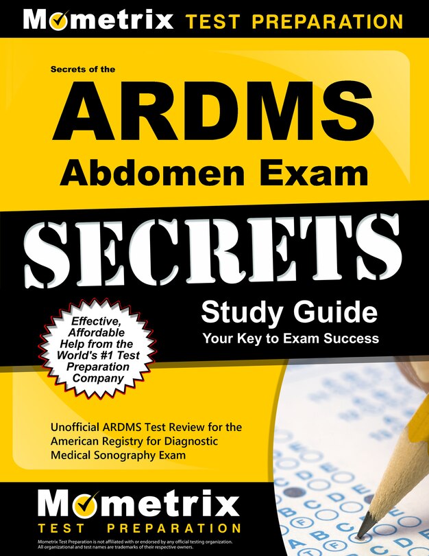 Secrets Of The Ardms Abdomen Exam Study Guide: Unofficial Ardms Test Review For The American Registry For Diagnostic Med