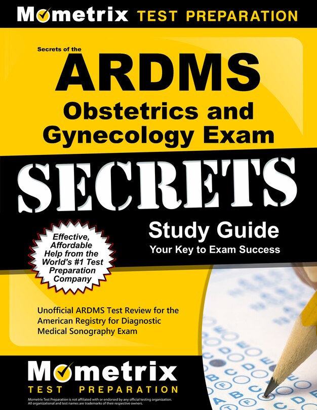 Secrets Of The Ardms Obstetrics And Gynecology Exam Study Guide: Unofficial Ardms Test Review For The American Registry
