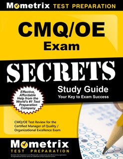 Cmq/oe Exam Secrets Study Guide: Cmq/oe Test Review For The Certified Manager Of Quality/organizational Excellence Exam