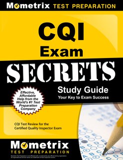 Cqi Exam Secrets Study Guide: Cqi Test Review For The Certified Quality Inspector Exam
