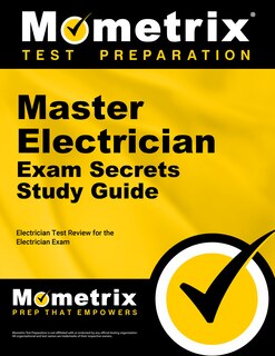 Master Electrician Exam Secrets Study Guide: Electrician Test Review For The Electrician Exam